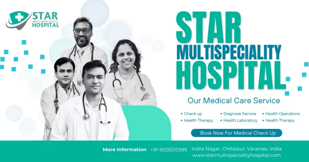 Star Multispeciality Hospital Chitaipur Varanasi - Best Multispeciality Hospital for Emergency, Surgery, ICU and Specialist Care