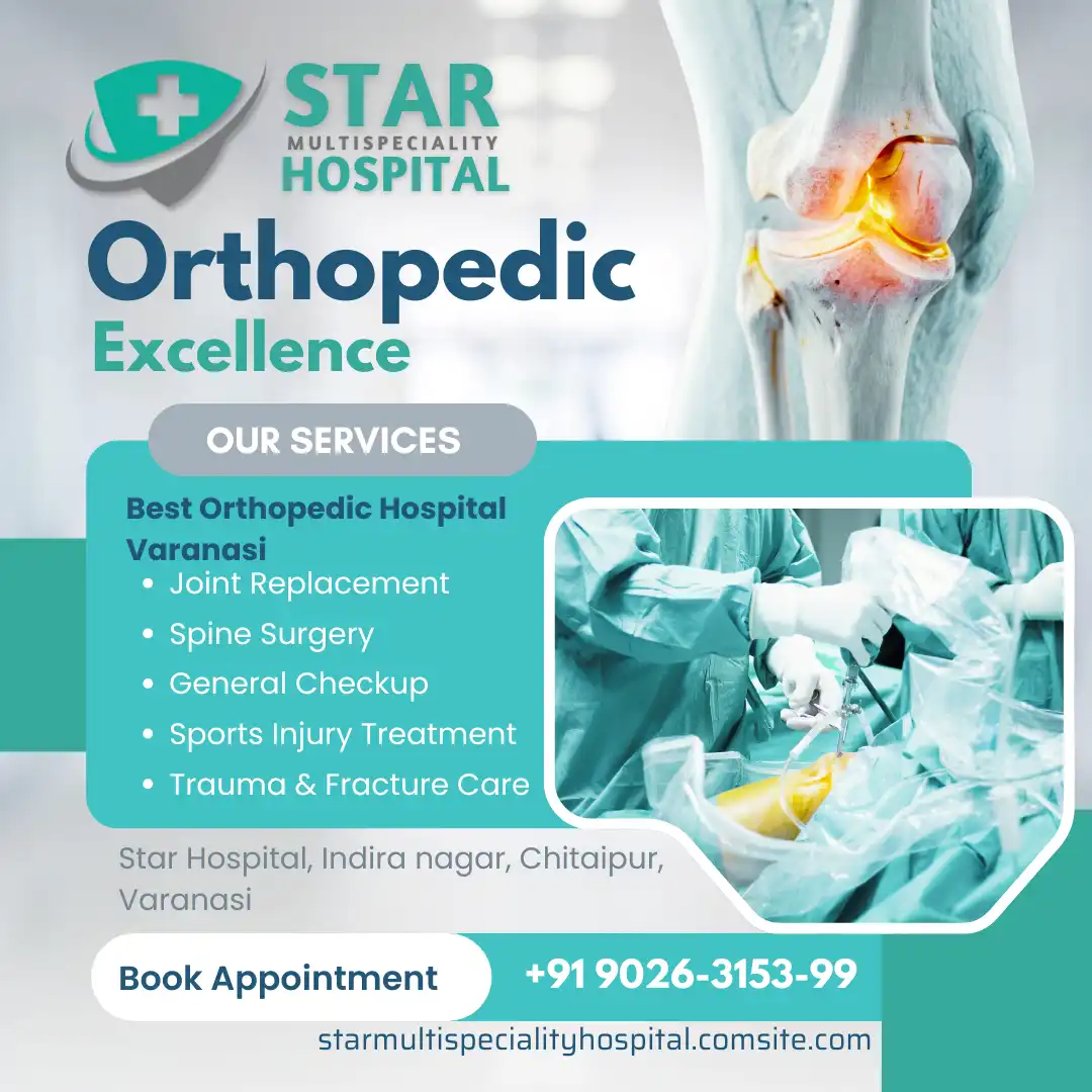 Best Orthopedic Hospital in Varanasi: Advanced Joint, Spine & Trauma Care